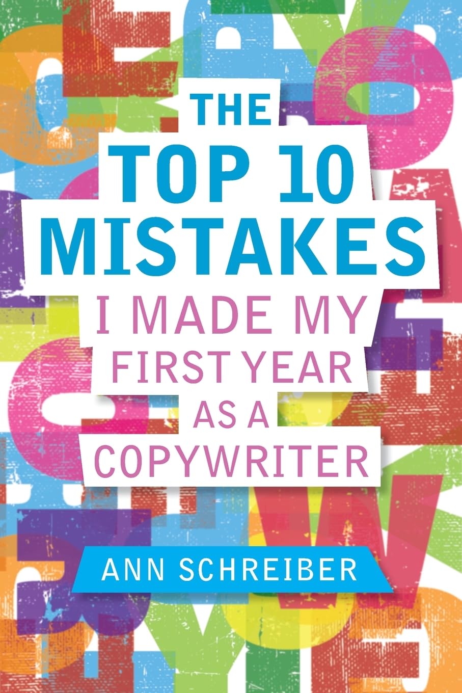 Top Ten Mistakes I Made My First Year As A Copywriter